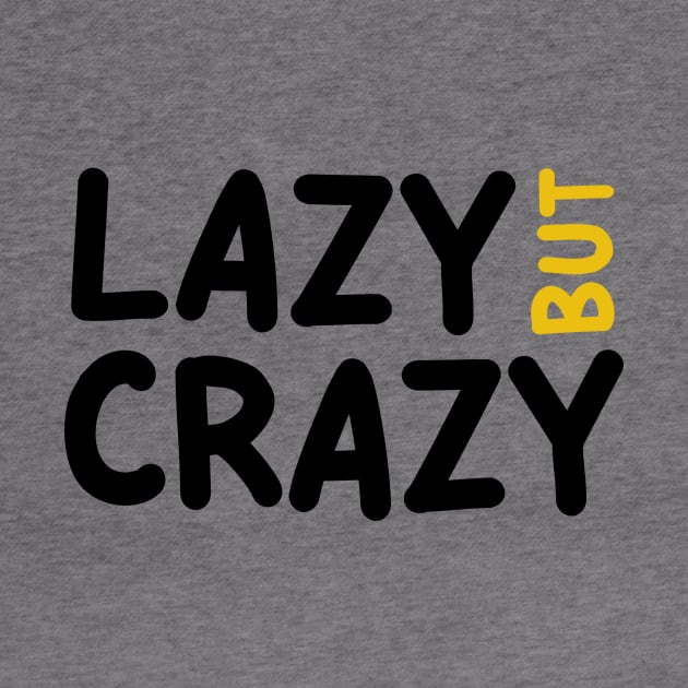 LAZY BUT CRAZY, #3 Yellow (Black) by Han's Design